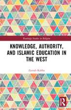 Knowledge, Authority, and Islamic Education in the West: Reconfiguring Tradition