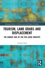 Tourism, Land Grabs and Displacement: The Darker Side of the Feel-Good Industry