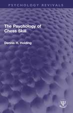 The Psychology of Chess Skill