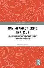 Naming and Othering in Africa: Imagining Supremacy and Inferiority through Language