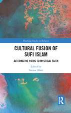 Cultural Fusion of Sufi Islam: Alternative Paths to Mystical Faith