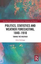 Politics, Statistics and Weather Forecasting, 1840-1910: Taming the Weather