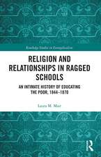 Religion and Relationships in Ragged Schools: An Intimate History of Educating the Poor, 1844-1870