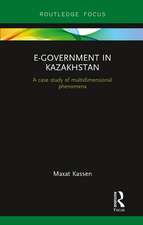 E-Government in Kazakhstan: A Case Study of Multidimensional Phenomena