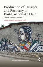 Production of Disaster and Recovery in Post-Earthquake Haiti: Disaster Industrial Complex