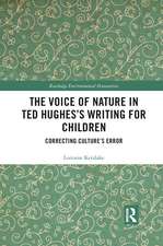 The Voice of Nature in Ted Hughes’s Writing for Children: Correcting Culture's Error