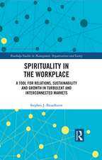 Spirituality in the Workplace: A Tool for Relations, Sustainability and Growth in Turbulent and Interconnected Markets