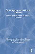 Child Agency and Voice in Therapy: New Ways of Working in the Arts Therapies