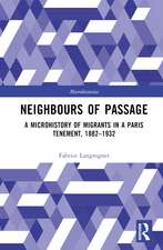 Neighbours of Passage: A Microhistory of Migrants in a Paris Tenement, 1882–1932