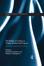 The Politics of Culture in Turkey, Greece & Cyprus: Performing the Left Since the Sixties