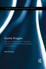 Equality Struggles: Women’s Movements, Neoliberal Markets and State Political Agendas in Scandinavia