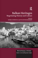 Balkan Heritages: Negotiating History and Culture