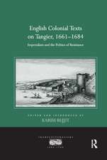 English Colonial Texts on Tangier, 1661-1684: Imperialism and the Politics of Resistance