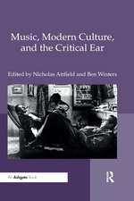 Music, Modern Culture, and the Critical Ear