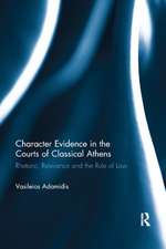 Character Evidence in the Courts of Classical Athens: Rhetoric, Relevance and the Rule of Law