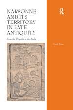 Narbonne and its Territory in Late Antiquity: From the Visigoths to the Arabs