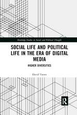 Social Life and Political Life in the Era of Digital Media: Higher Diversities