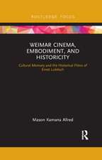 Weimar Cinema, Embodiment, and Historicity: Cultural Memory and the Historical Films of Ernst Lubitsch