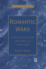 Romantic Wars: Studies in Culture and Conflict, 1793–1822