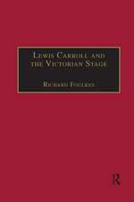 Lewis Carroll and the Victorian Stage: Theatricals in a Quiet Life