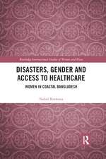 Disasters, Gender and Access to Healthcare: Women in Coastal Bangladesh