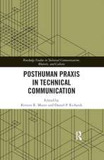 Posthuman Praxis in Technical Communication