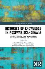 Histories of Knowledge in Postwar Scandinavia: Actors, Arenas, and Aspirations