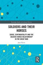 Soldiers and Their Horses: Sense, Sentimentality and the Soldier-Horse Relationship in The Great War