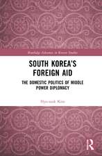 South Korea’s Foreign Aid: The Domestic Politics of Middle Power Diplomacy