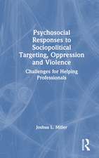 Psychosocial Responses to Sociopolitical Targeting, Oppression and Violence: Challenges for Helping Professionals