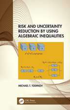 Risk and Uncertainty Reduction by Using Algebraic Inequalities