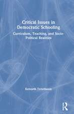 Critical Issues in Democratic Schooling: Curriculum, Teaching, and Socio-Political Realities