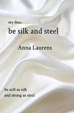 Be Silk and Steel