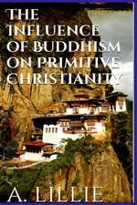 The Influence of Buddhism on Primitive Christianity