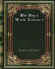 The Day's Work. Volume 1