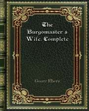 The Burgomaster's Wife. Complete