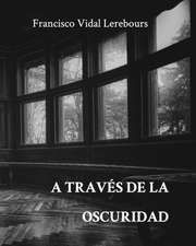 Lerebours, F: Través de la oscuridad