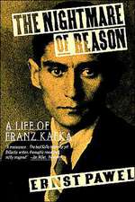 The Nightmare of Reason: A Life of Franz Kafka