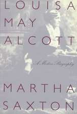 Louisa May Alcott: A Modern Biography