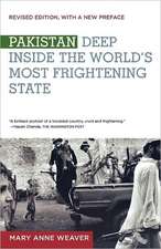 Pakistan: Deep Inside the World's Most Frightening State