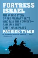 Fortress Israel: The Inside Story of the Military Elite Who Run the Country and Why They Can't Make Peace