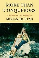 More Than Conquerors: A Memoir of Lost Arguments