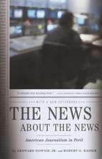 The News about the News: American Journalism in Peril