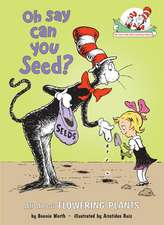 Oh Say Can You Seed?: All about Flowering Plants