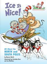 Ice Is Nice!: All about the North and South Poles