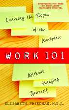 Work 101: Learning the Ropes of the Workplace Without Hanging Yourself