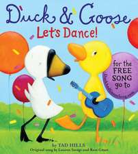 Duck & Goose, Let's Dance!: Clarence Birdseye's Outrageous Idea about Frozen Food