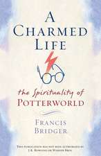 A Charmed Life: The Spirituality of Potterworld