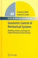 Geometric Control of Mechanical Systems: Modeling, Analysis, and Design for Simple Mechanical Control Systems