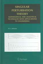 Singular Perturbation Theory: Mathematical and Analytical Techniques with Applications to Engineering